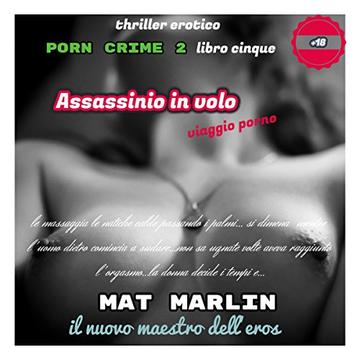 Assassinio in volo, (viaggio porno), di Mat Marlin (porn crime Vol. 5)